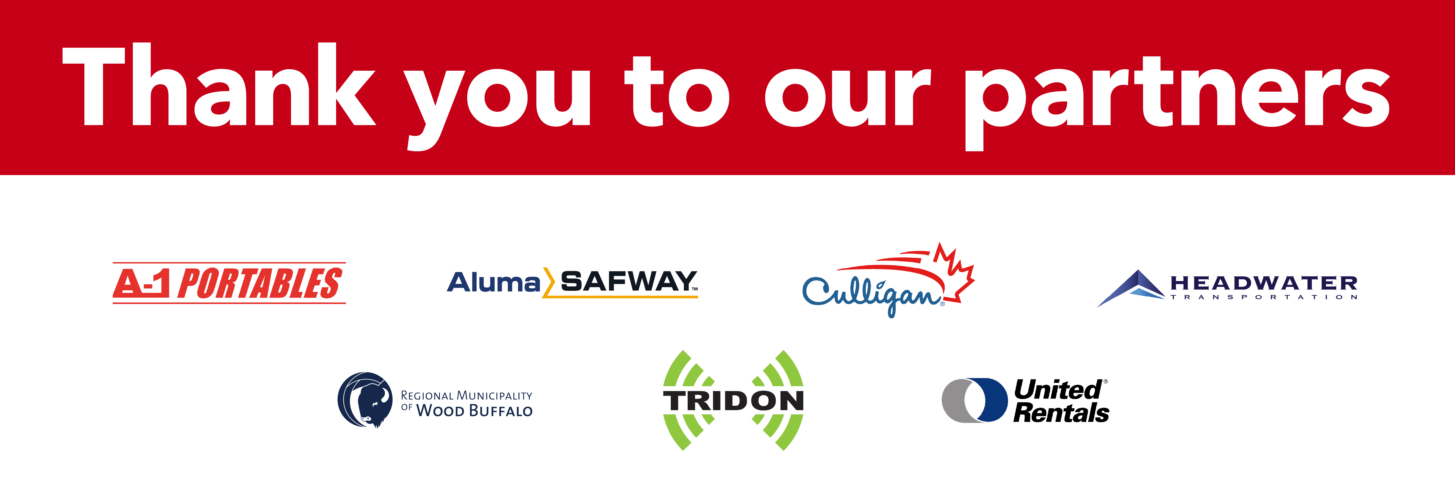 Thank you to our partners: A-1 Portables, Aluma Safway, Culligan, Headwater International, Tridon, and United Rentals.